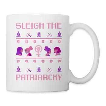 Sleigh The Patriarchy - Tasse - Weiß - Rechts