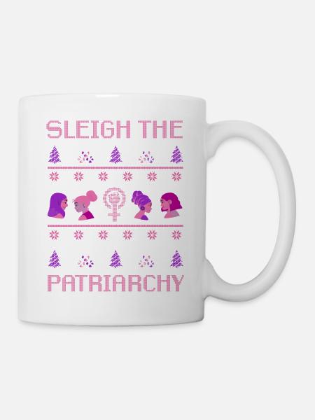Sleigh The Patriarchy - Tasse - Weiß