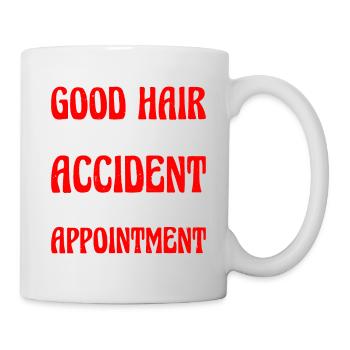 Good Hair Isn't By Accident, It's By Appointment 2 - Tasse - Weiß - Rechts