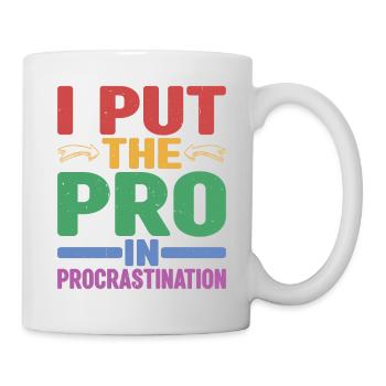 I Put The Pro In Procrastination 12 - Tasse - Weiß - Rechts
