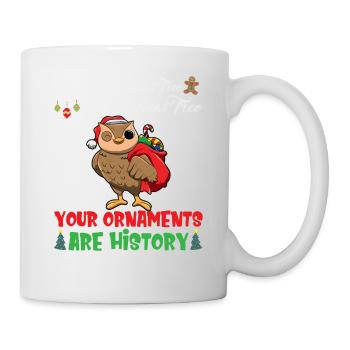 Oh Christmas Tree Your Ornaments Are History - Mug - white - Right