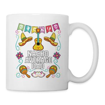 Nacho Average Dad Mexican Food Fathers Day Mexico - Tasse - Weiß - Rechts
