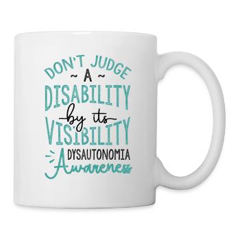 Don't Judge A Disability Dysautonomia Awareness - Mug - white - Right