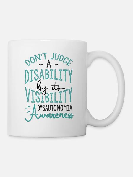 Don't Judge A Disability Dysautonomia Awareness - Mug - white