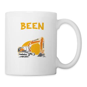 Für Alle Bagger-fans: "been There Done That - Tasse - Weiß - Rechts