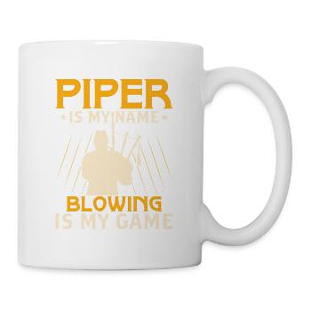 Piper Is My Name Blowing Is My Game Bagpiping Bagp - Tasse - Weiß - Rechts