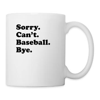 Tut Mir Leid, Kann Nicht Tschüss - Baseball - Tasse - Weiß - Rechts