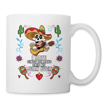 I Hate Cinco De Mayo Said No Juan Ever Mexican - Tasse - Weiß - Rechts