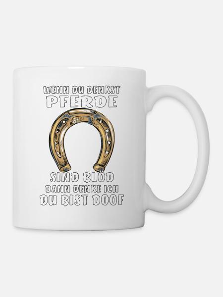 WENN DU DENKST PFERDE - Tasse - Weiß