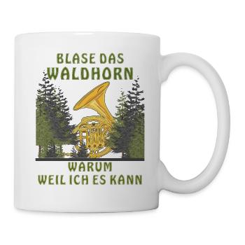 BLASE DAS WALDHORN WEIL ICH ES KANN - Tasse - Weiß - Rechts