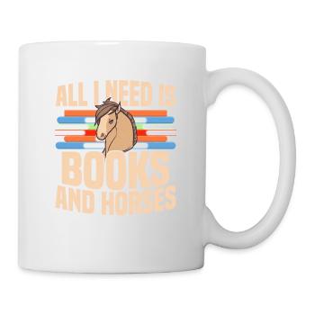 All I Need Is Books And Horses Book Lover Reading - Tasse - Weiß - Rechts