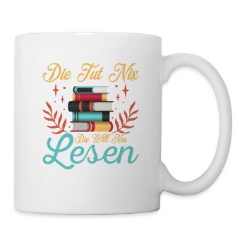 Die tut nix die will nur lesen Bücher Literatur - Tasse - Weiß - Rechts