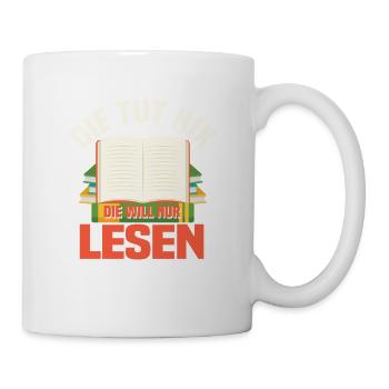 Die tut nix die will nur lesen Literatur Bücher - Tasse - Weiß - Rechts