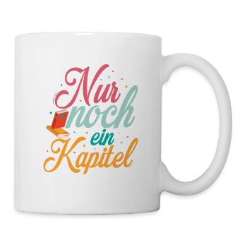 Nur noch ein Kapitel Buch Lesen - Tasse - Weiß - Rechts