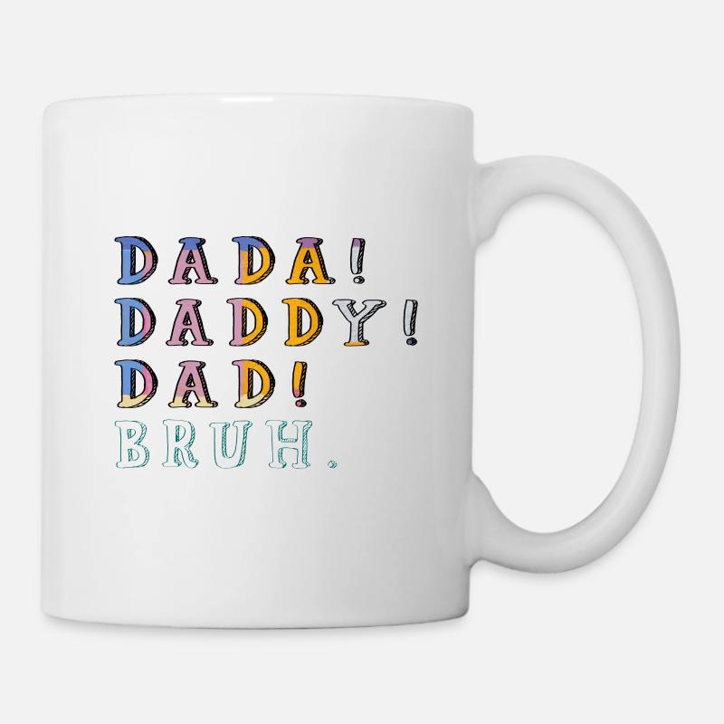 Dada Daddy Dad Bruh Vatertag Sohn Zitat Spruch - Tasse - Weiß