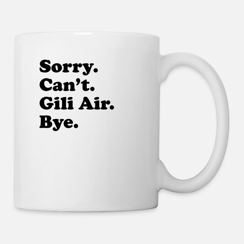 Sorry Can't Bye - Gili Air - Tasse - Weiß