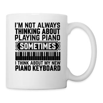 I'm Not Always Thinking About Piano - Piano Keyboa - Mug - white - Right