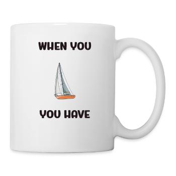 Quand vous avez un voilier, vous avez tout - Mug blanc - blanc - Droite