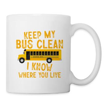 Keep My Bus Clean, I Know Where You Live 4 - Mug - white - Right