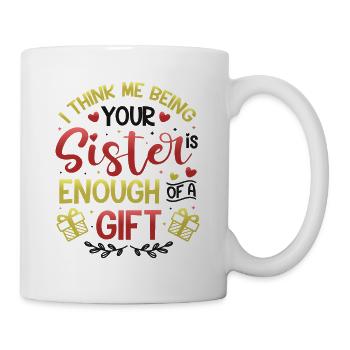 Que je sois ta sœur est un cadeau - Mug blanc - blanc - Droite
