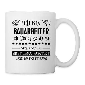 Bauarbeiter Lustiger Spruch Bauarbeiter Geschenk - Tasse - Weiß - Rechts