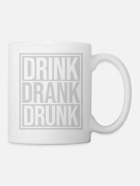 drink drank drunk Zitat - Tasse - Weiß