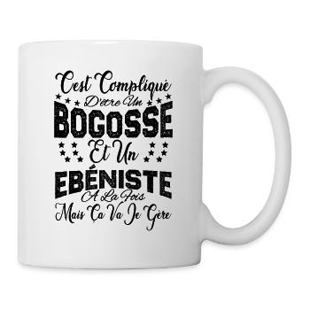 c'est compliqué d'être un Bogosse et un Ebéniste. - Mug blanc - blanc - Droite