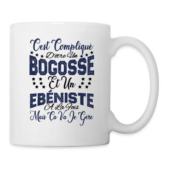 c'est compliqué d'être un Bogosse et un Ebéniste. - Mug blanc - blanc - Droite