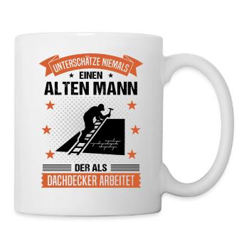 Dachdecker Alter Mann Spruch Herren Geschenk - Tasse - Weiß - Rechts