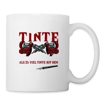 Lieber Tinte Auf Der Haut Als Zu Viel Tinte Auf - Tasse - Weiß - Rechts