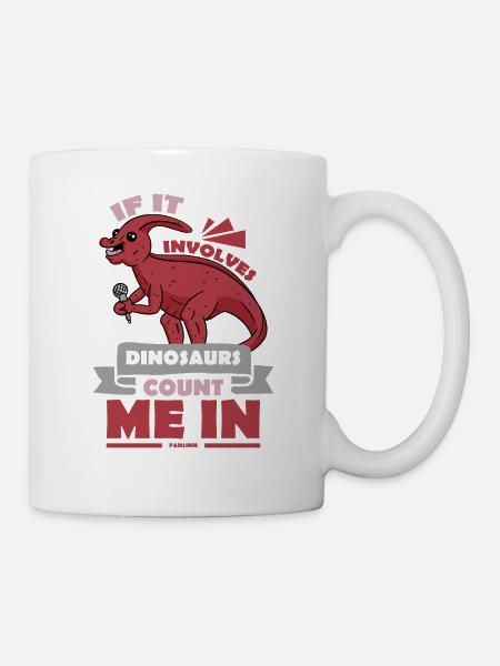 If It Involves Dinosaurs Count Me In - Tasse - Weiß