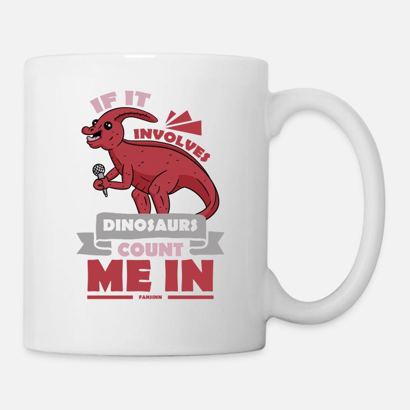 If It Involves Dinosaurs Count Me In - Tasse - Weiß