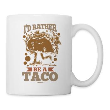 I'd Rather Be A Taco - Tasse - Weiß - Rechts