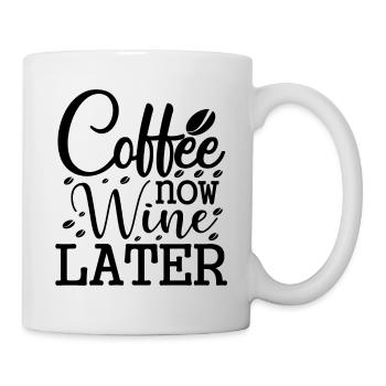 Coffee Now Wine Later - Funny coffee saying - Mug - white - Right