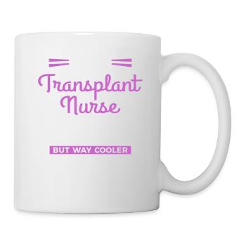 Ich bin eine Transplantationskrankenschwester wie eine normale Transplantation - Tasse - Weiß - Rechts