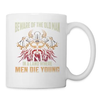 Beware Of The Old Man In A Land Where Men Die Youn - Tasse - Weiß - Rechts