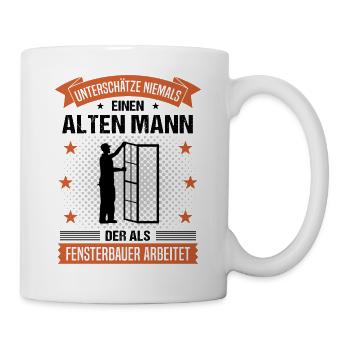 Fensterbauer Alter Mann Spruch Herren Geschenk - Tasse - Weiß - Rechts