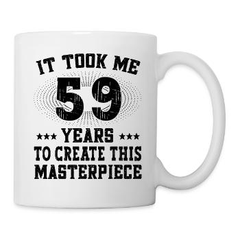It took me 59 years - Geburtstag Happy Birthday - Mug - white - Right