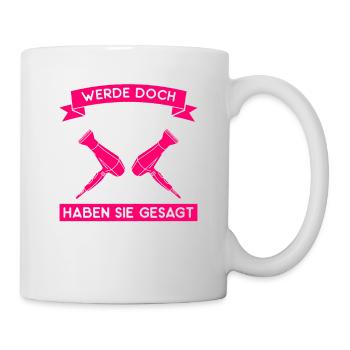 Werde Doch Friseur Haben Sie Gesagt Haarschneider - Tasse - Weiß - Rechts