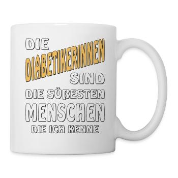 DIABETIKERINNEN SIND DIE SÜßESTEN MENSCHEN - Tasse - Weiß - Rechts