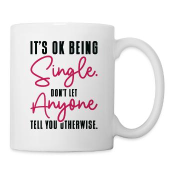 Single Status Unabhängige Beziehung Single Zitate - Tasse - Weiß - Rechts