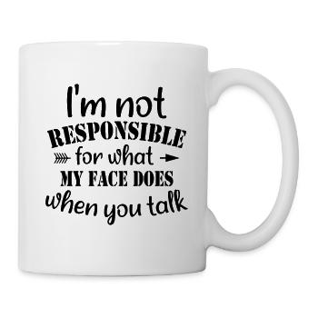 I'm Not Responsible - Lustiger Spruch - Tasse - Weiß - Rechts