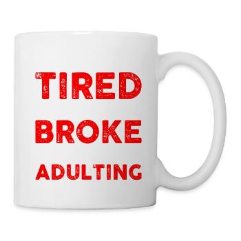 You Is Tired You Is Broke You Is Adulting - Tasse - Weiß - Rechts