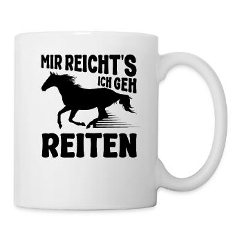Mir Reicht's Ich geh Reiten Witziges Reiter - Tasse - Weiß - Rechts