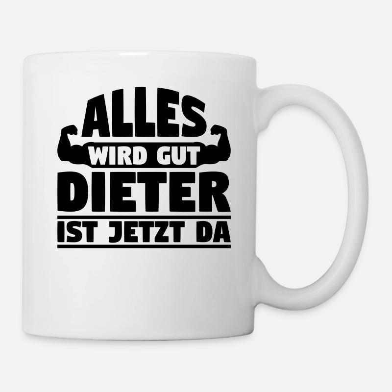Alles wird gut Dieter ist jetzt da - Tasse - Weiß