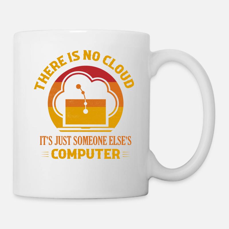 There Is No Cloud It's Just Someone Else's Compute - Mug - white