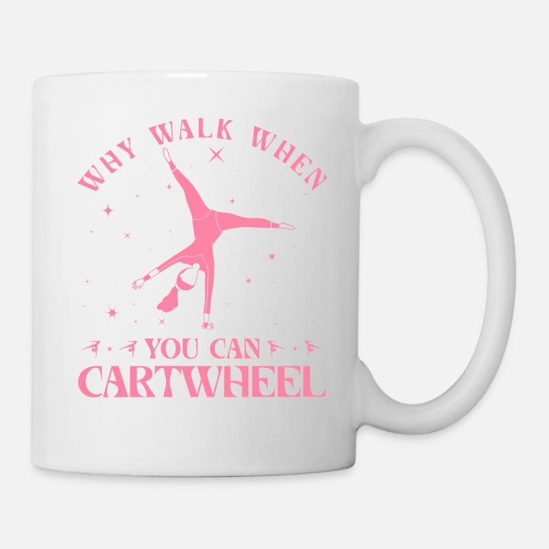 Why Walk When You Can Cartwheel - Tasse - Weiß