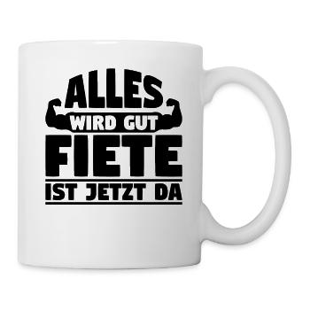 Alles wird gut Fiete ist jetzt da - Tasse - Weiß - Rechts