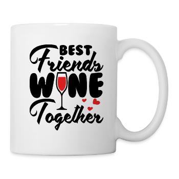 Wine Drinker Saying Quote - Best Friends Wine Toge - Tasse - Weiß - Rechts