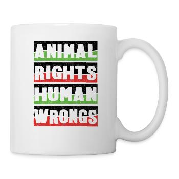 Animal Rights - Animal Rights Human Wrongs - Tasse - Weiß - Rechts